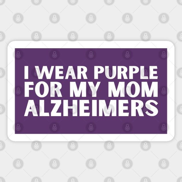 I Wear Purple For My Mom Alzheimers Magnet by HobbyAndArt